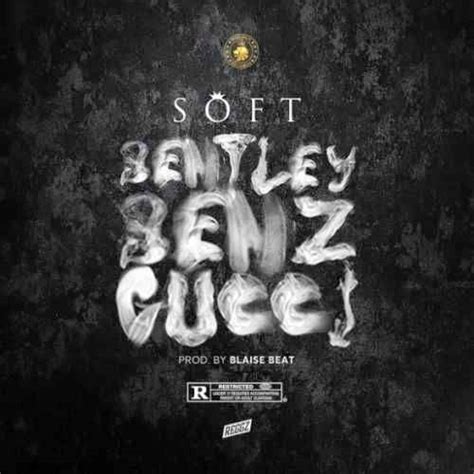 bentley benz and gucci lyrics|Lyrics & Translations of Bentley Benz & Gucci by Soft.